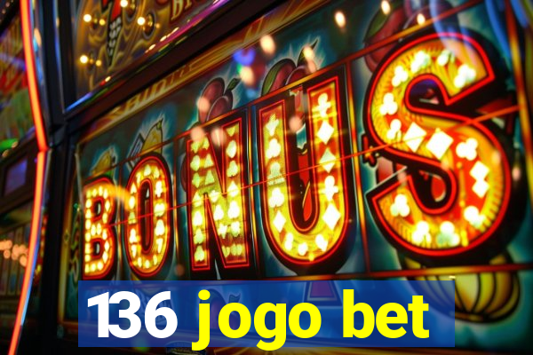 136 jogo bet